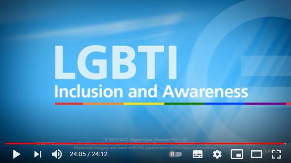 Video - LGBTI: Inclusion and Awareness in the aged care